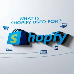 What is Shopify Used For?